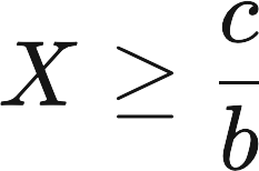 X is greater than or equal to c divided by b